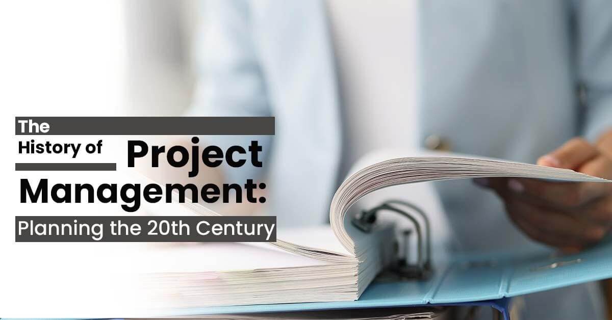 The History of Project Management: What Is Project Management and How Did It Begin?